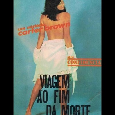 Viagem ao Fim da Morte | de Carter Brown