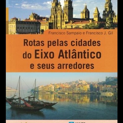Rotas pelas Cidades do Eixo Atlântico e Seus Arredores | de Francisco Sampaio e Francisco J. Gil