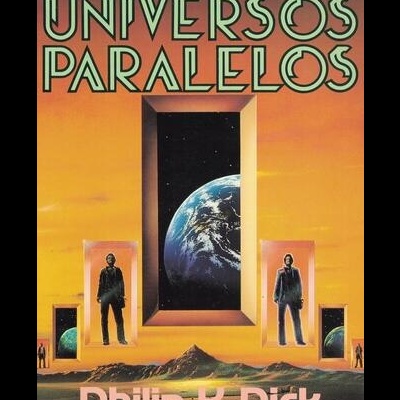 Universos Paralelos | de Philip K. Dick