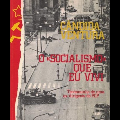 O «Socialismo» Que Eu Vivi | de Cândida Ventura