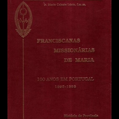 Franciscanas Missionárias de Maria | de Ir. Maria Celeste Lúcio
