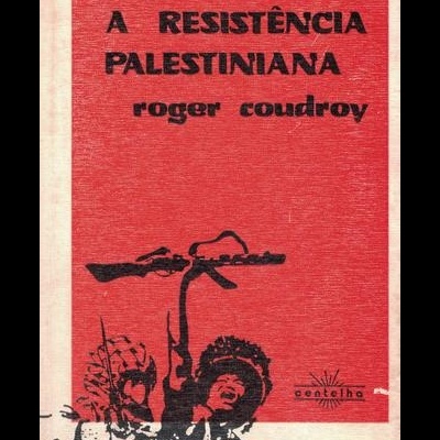 Eu Vivi a Resistência Palestiniana | de Roger Coudroy