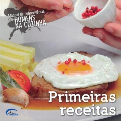 Manual de Sobrevivência para Homens na Cozinha: Primeiras Receitas