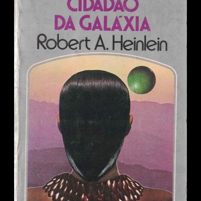 Cidadão da Galáxia | de Robert A. Heinlein