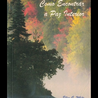 Como Encontrar a Paz Interior | de Ellen G. White