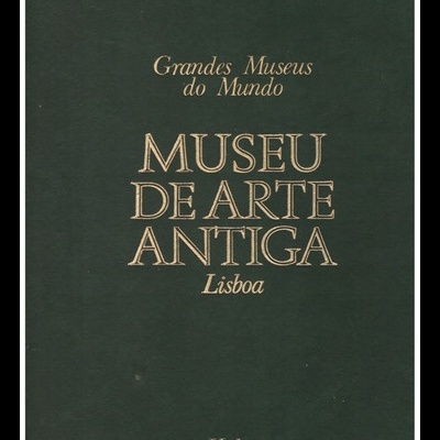 Grandes Museus do Mundo: Museu de Arte Antiga, Lisboa | de Vários Autores