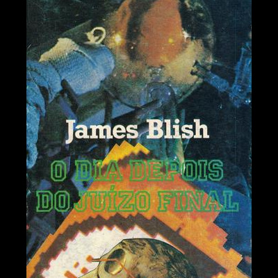 O Dia Depois do Juízo Final | de James Blish