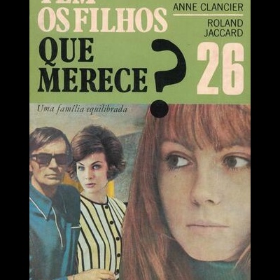 Tem os Filhos Que Merece? | de Anne Clancier e Roland Jaccard