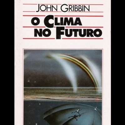 O Clima no Futuro | de John Gribbin