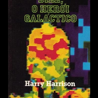 Bill, o Herói Galáctico | de Harry Harrison