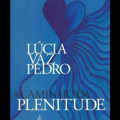 A Caminho da Plenitude | de Lúcia Vaz Pedro