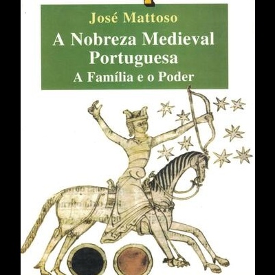 A Nobreza Medieval Portuguesa | de José Mattoso