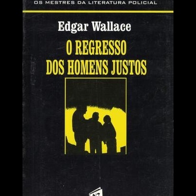 O Regresso dos Homens Justos | de Edgar Wallace