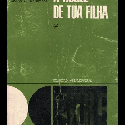 A Nudez de Tua Filha - 1.º Volume | de Myron S. Kaufmann