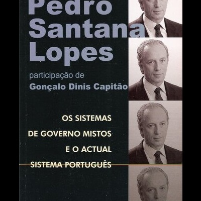 Os Sistemas de Governo Mistos e o Actual Sistema Português | de Pedro Santana Lopes