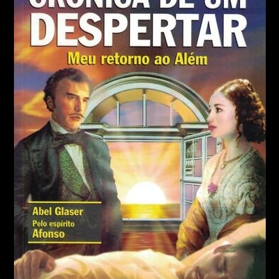 Crônica de um Despertar | de Abel Glaser / Espírito Afonso