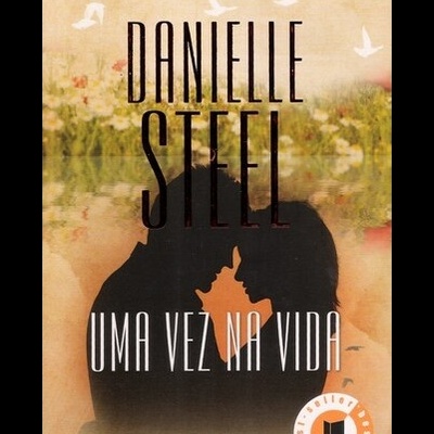 Uma Vez na Vida | de Danielle Steel