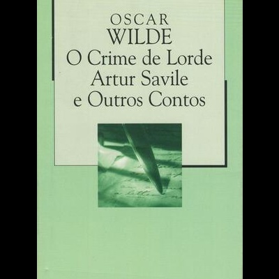 O Crime de Lorde Artur Savile e Outros Contos | de Oscar Wilde