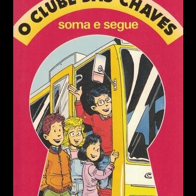 O Clube das Chaves Soma e Segue | de Maria Teresa Maia Gonzalez e Maria do Rosário Pedreira