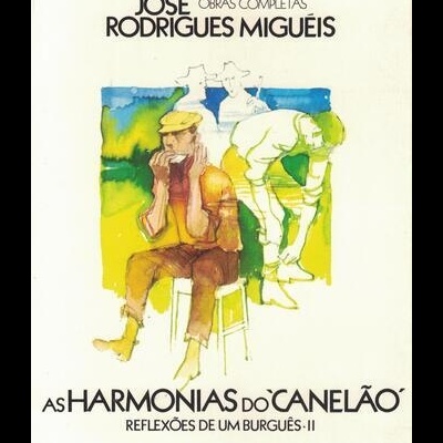 As Harmonias do 'Canelão' - Reflexões de um Burguês II | de José Rodrigues Miguéis