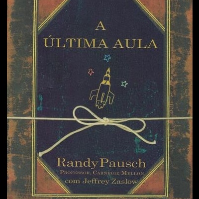 A Última Aula | de Randy Pausch e Jeffrey Zaslow