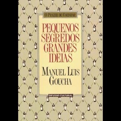 Pequenos Segredos Grandes Ideias | de Manuel Luís Goucha