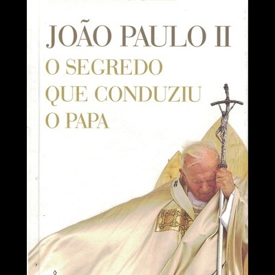 João Paulo II - O Segredo que Conduziu o Papa | de Aura Miguel