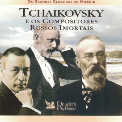 VA | Os Grandes Clássicos do Milénio: Tchaikovsky e os Compositores Russos Imortais [3CD]