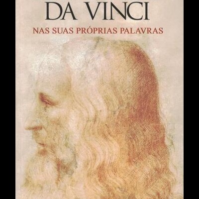 Leonardo Da Vinci nas Suas Próprias Palavras | de William Wray