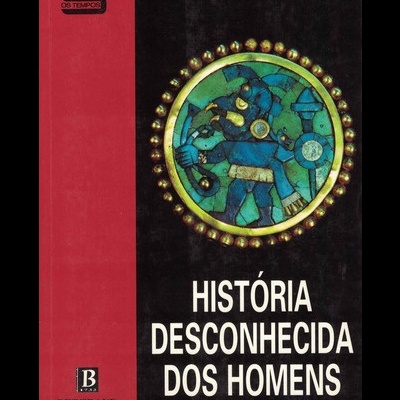 História Desconhecida dos Homens | de Robert Charroux