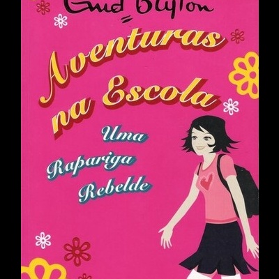 Uma Rapariga Rebelde - Aventuras na Escola | de Enid Blyton