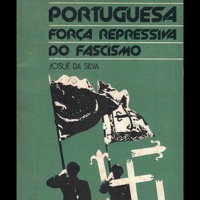 Legião Portuguesa - Força Repressiva do Fascismo | de Josué da Silva