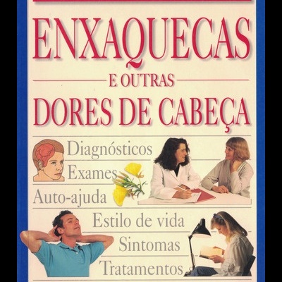 Enxaquecas e Outras Dores de Cabeça | de Dr.ª Marcia Wilkinson e Dr.ª Anne MacGregor
