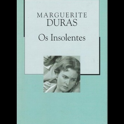 Os Insolentes | de Marguerite Duras