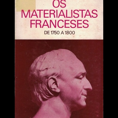 Os Materialistas Franceses de 1750 a 1800 | de Roland Desné