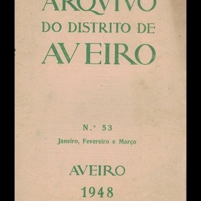 Arquivo do Distrito de Aveiro - Volume XIV - N.º 53 - Janeiro, Fevereiro e Março de 1948