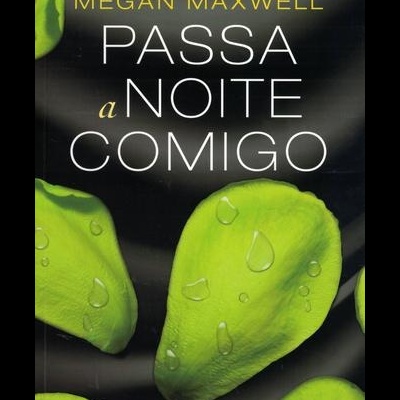 Passa a Noite Comigo | de Megan Maxwell