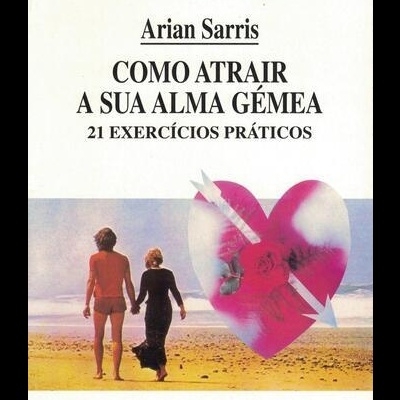 Como Atrair a Sua Alma Gémea | de Arian Sarris