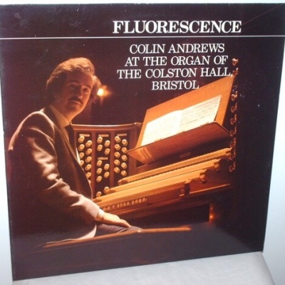Colin Andrews | Fluorescence - Colin Andrews At The Organ Of The Colston Hall, Bristol [LP]