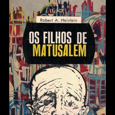 Os Filhos de Matusalem | de Robert A. Heinlein