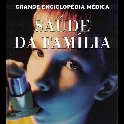 Grande Enciclopédia Médica - Saúde da Família - Volume 12