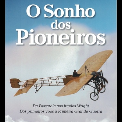 História da Aviação: 1 - O Sonho dos Pioneiros