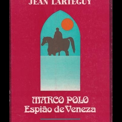 Marco Polo, Espião em Veneza [2 Volumes] | de Jean Lartéguy