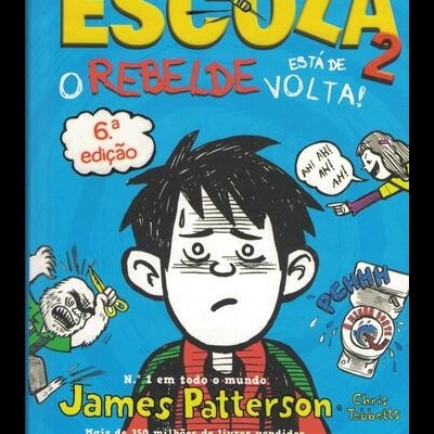 Escola 2: O Rebelde Está de Volta! | de James Patterson e Chris Tebbetts
