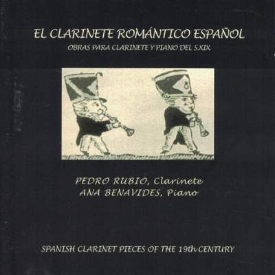 Pedro Rubio e Ana Benavides | El Clarinete Romántico Español - Obras para Clarinete y Piano del S. XIX [CD]
