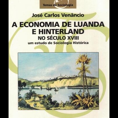A Economia de Luanda e Hinterland no Século XVIII | de José Carlos Venâncio
