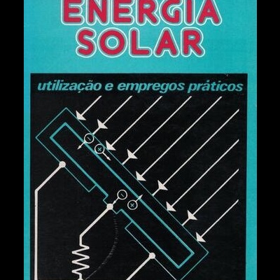 Energia Solar - Utilização e Empregos Práticos | de Emilio Cometta