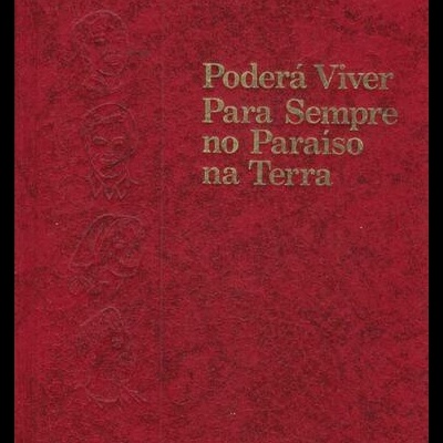 Poderá Viver Para Sempre no Paraíso na Terra