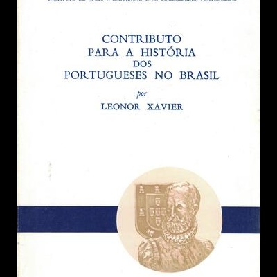 Contributo para a História dos Portugueses no Brasil | de  Leonor Xavier