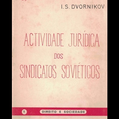 Actividade Jurídica dos Sindicatos Soviéticos | de I. S. Dvornikov